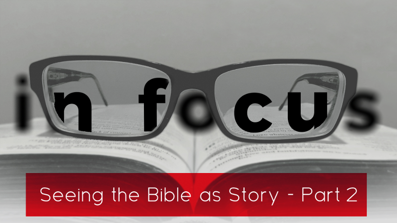 Seeing The Bible as Story, Part 2 Image
