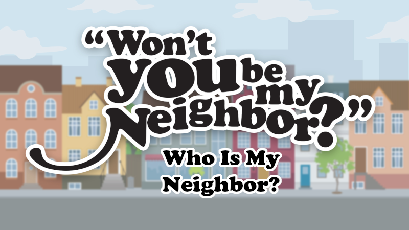 Who Is My Neighbor