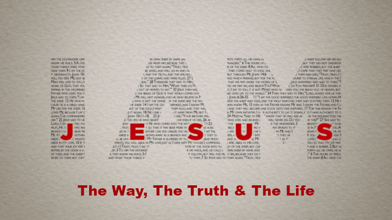 The Way, The Truth & The Life